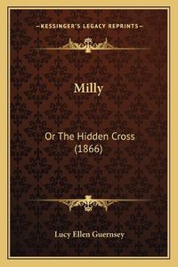 Cover image for Milly: Or the Hidden Cross (1866)