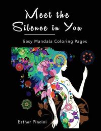 Cover image for Meet the Silence in You: Easy Mandala Coloring Pages