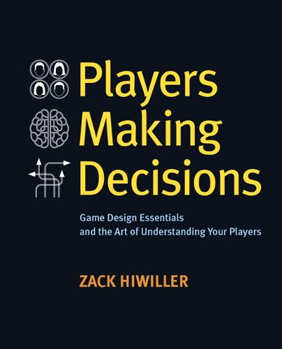 Cover image for Players Making Decisions: Game Design Essentials and the Art of Understanding Your Players