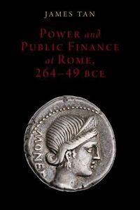 Cover image for Power and Public Finance at Rome, 264-49 BCE