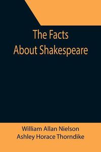 Cover image for The Facts About Shakespeare