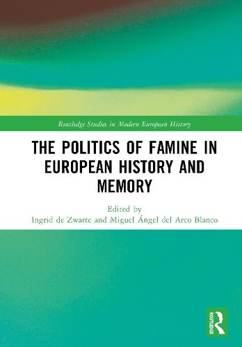 Cover image for The Politics of Famine in European History and Memory