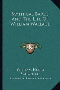 Cover image for Mythical Bards and the Life of William Wallace