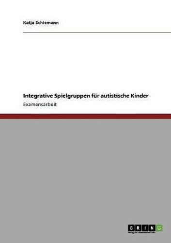 Cover image for Integrative Spielgruppen Fur Autistische Kinder