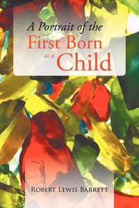 Cover image for A Portrait of the First Born as a Child