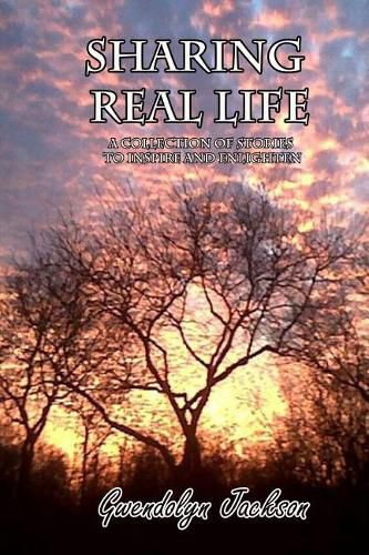 Cover image for Sharing Real Life: A Collection of Stories to Inspire and Enlighten