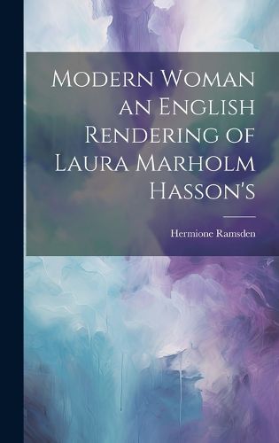 Cover image for Modern Woman an English Rendering of Laura Marholm Hasson's