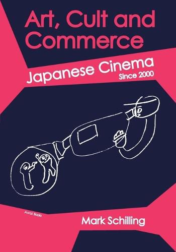 Cover image for Art, Cult and Commerce: Japanese Cinema Since 2000