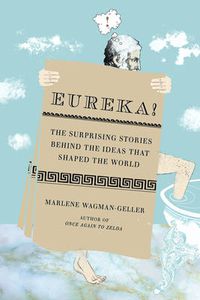 Cover image for Eureka!: The Surprising Stories Behind the Ideas That Shaped the World