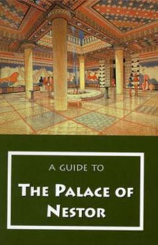 A Guide to the Palace of Nestor, Mycenaean Sites in Its Environs, and the Chora Museum