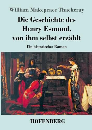 Cover image for Die Geschichte des Henry Esmond, von ihm selbst erzaehlt