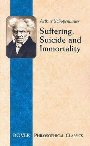 Cover image for Suffering, Suicide and Immortality: Eight Essays from the Parerga