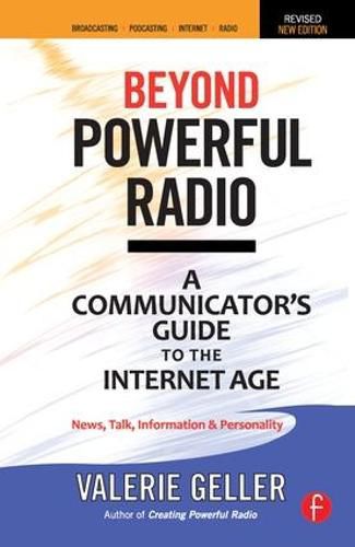 Cover image for Beyond Powerful Radio: A Communicator's Guide to the Internet Age-News, Talk, Information & Personality for Broadcasting, Podcasting, Internet, Radio