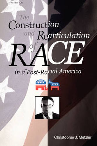 Cover image for The Construction and Rearticulation of Race in a Post-Racial America