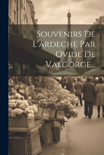 Cover image for Souvenirs De L'ardeche Par Ovide De Valgorge...