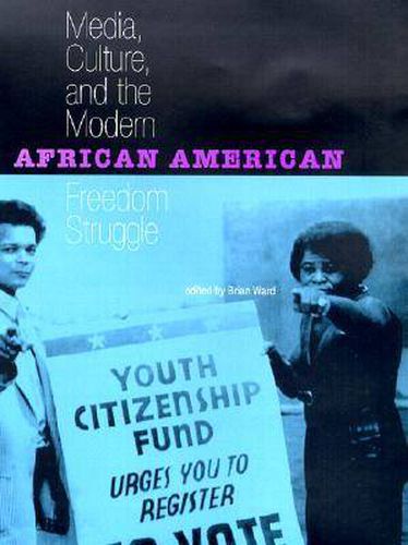 Cover image for Media, Culture and the Modern African American Freedom Struggle
