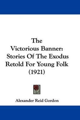 The Victorious Banner: Stories of the Exodus Retold for Young Folk (1921)