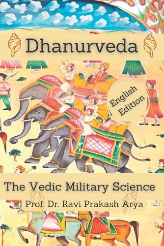 Cover image for Dhanurveda: The Vedic Military Science