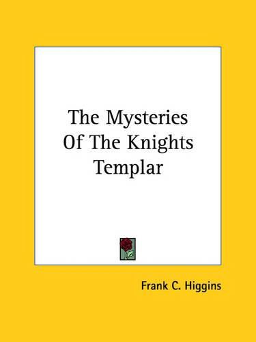 Cover image for The Mysteries of the Knights Templar