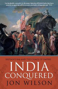 Cover image for India Conquered: Britain's Raj and the Chaos of Empire