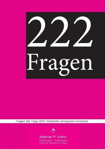 222 Fragen: Fragen, die Topp-20%-Verkaufer erfolgreich einsetzen