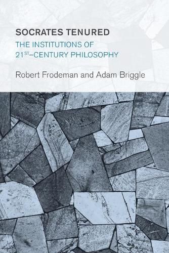 Cover image for Socrates Tenured: The Institutions of 21st-Century Philosophy