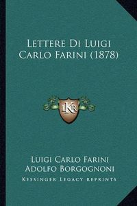 Cover image for Lettere Di Luigi Carlo Farini (1878)