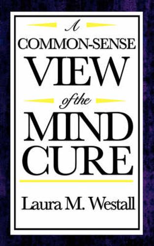 Cover image for A Common-Sense View of the Mind Cure