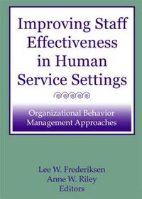 Cover image for Improving Staff Effectiveness in Human Service Settings: Organizational Behavior Management Approaches