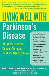 Cover image for Living Well With Parkinson's Disease: What Your Doctor Doesn't Tell You. ...That You Need to Know