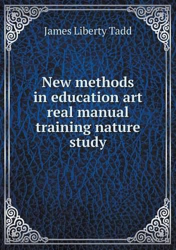 Cover image for New methods in education art real manual training nature study