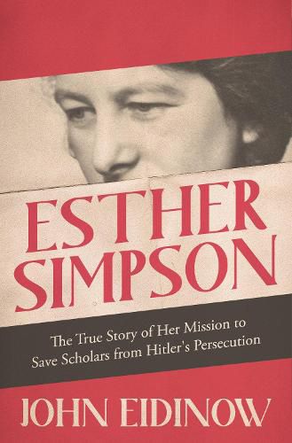 Esther Simpson: The True Story of her Mission to Save Scholars from Hitler's Persecution