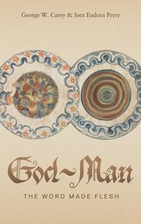 Cover image for God-Man: The Word Made Flesh