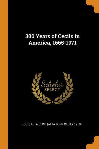 Cover image for 300 Years of Cecils in America, 1665-1971