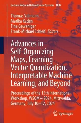 Cover image for Advances in Self-Organizing Maps, Learning Vector Quantization, Interpretable Machine Learning, and Beyond