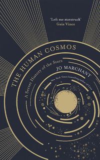 Cover image for The Human Cosmos: A Secret History of the Stars