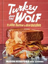 Cover image for Turkey and the Wolf: Flavor Trippin' in New Orleans