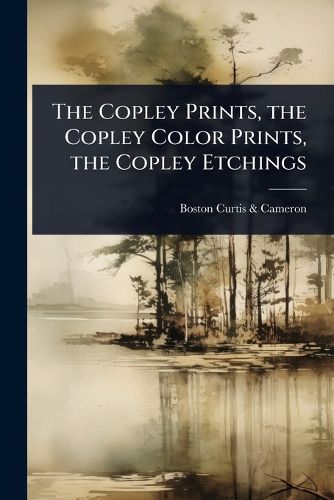 Cover image for The Copley Prints, the Copley Color Prints, the Copley Etchings