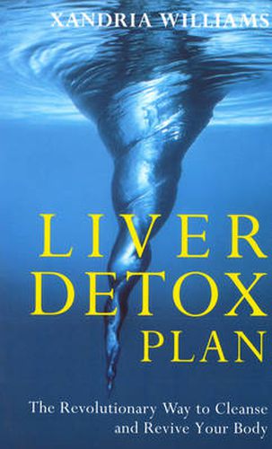 Cover image for The Liver Detox Plan: The Revolutionary Way to Cleanse and Revive Your Body