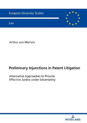 Cover image for Preliminary Injunctions in Patent Litigation: Alternative Approaches to Provide Effective Justice under Uncertainty
