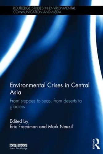 Cover image for Environmental Crises in Central Asia: From steppes to seas, from deserts to glaciers