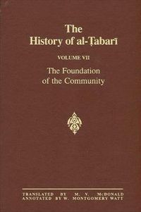 Cover image for The History of al-Tabari Vol. 7: The Foundation of the Community: Muhammad At Al-Madina A.D. 622-626/Hijrah-4 A.H.