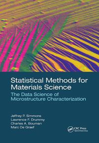 Cover image for Statistical Methods for Materials Science: The Data Science of Microstructure Characterization