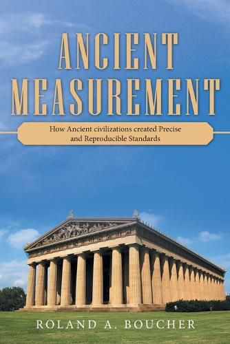 Cover image for Ancient Measurement: How Ancient Civilizations Created Precise and Reproducible Standards