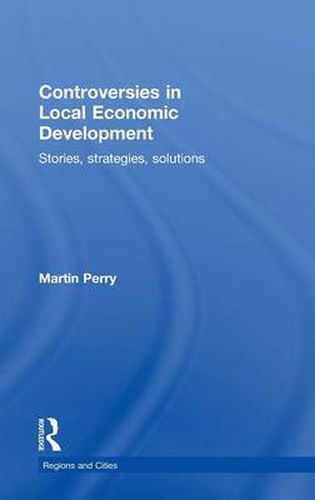 Cover image for Controversies in Local Economic Development: Stories, strategies, solutions