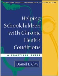 Cover image for Helping Schoolchildren with Chronic Health Conditions: A Practical Guide