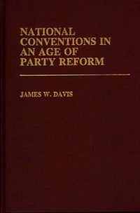 Cover image for National Conventions in an Age of Party Reform.