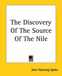 Cover image for The Discovery Of The Source Of The Nile