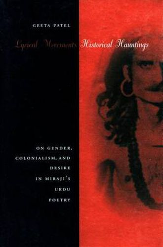 Cover image for Lyrical Movements, Historical Hauntings: On Gender, Colonialism, and Desire in Miraji's Urdu Poetry