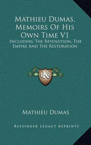 Mathieu Dumas, Memoirs of His Own Time V1: Including the Revolution, the Empire and the Restoration